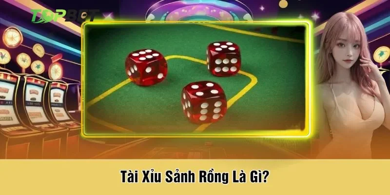 Tổng quan về tài xỉu sảnh rồng mà người chơi cần biết